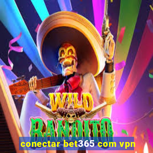 conectar bet365 com vpn